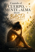 Cuando el cuerpo, mente y alma dicen basta